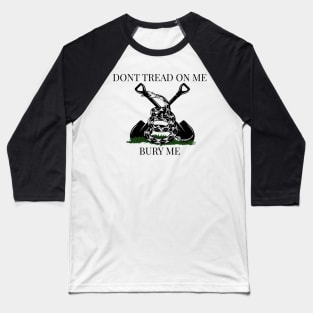 Bury Me Gadsden flag Baseball T-Shirt